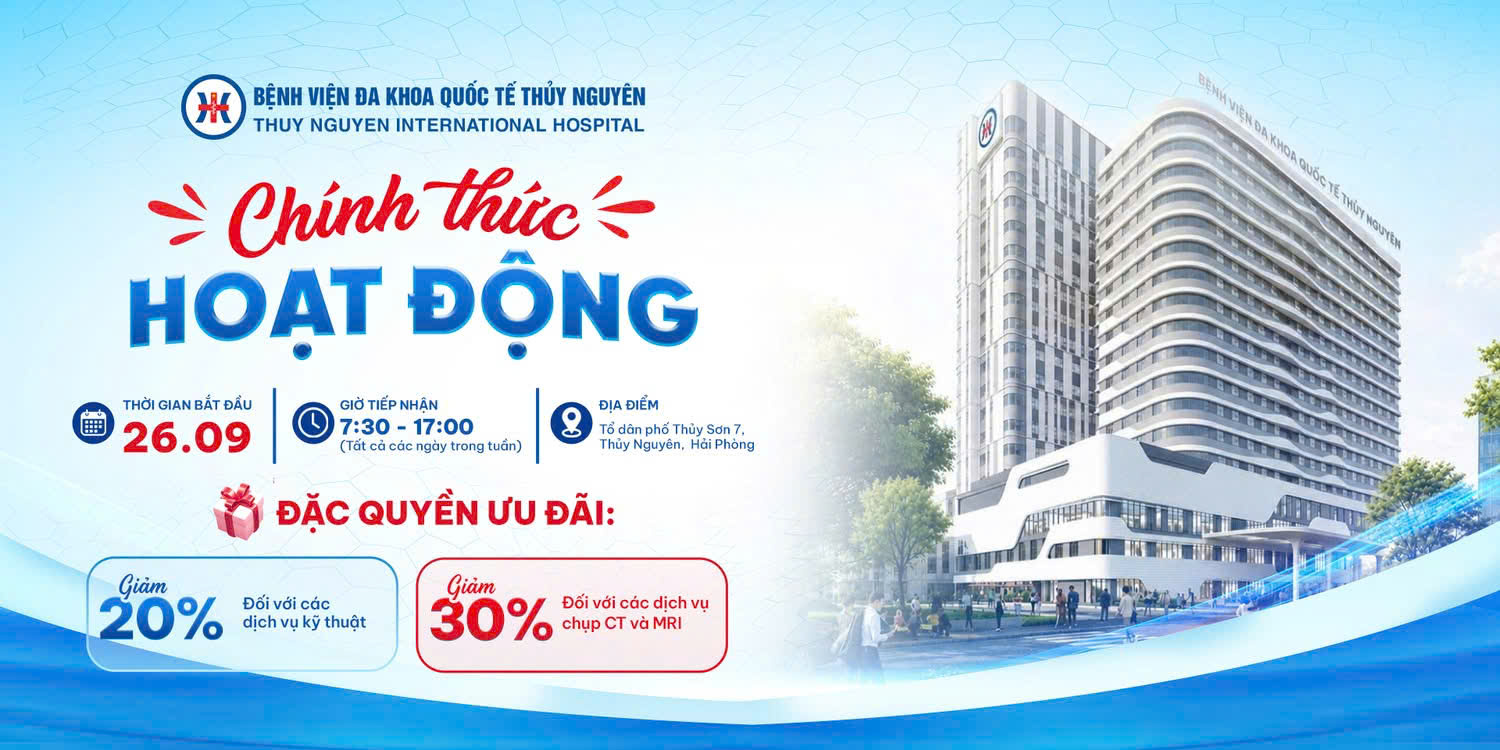 Thông báo chính thức hoạt động của Bệnh viện Đa khoa Quốc tế Thủy Nguyên từ ngày 26/9, giờ tiếp nhận 7h30 đến 17h tất cả các ngày trong tuần, giảm 20% dịch vụ kỹ thuật và 30% chụp CT, MRI